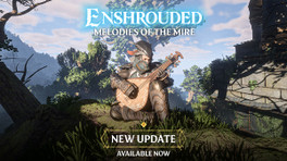 Enshrouded : nouvelle mise à jour Melodies of the Mireet le patch note complet !