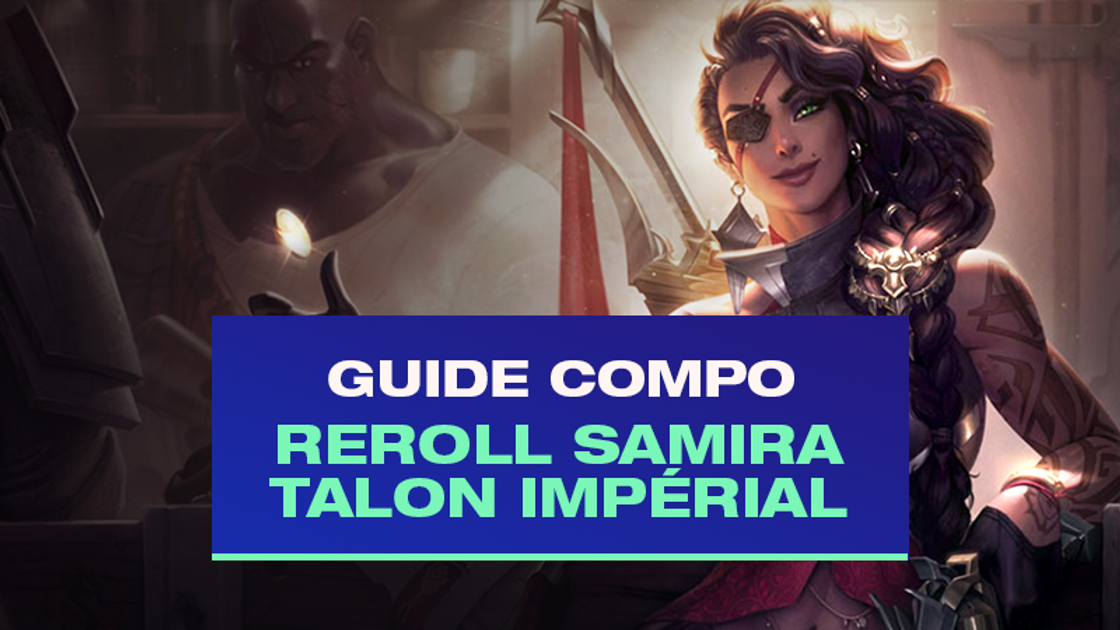 TFT : Compo Reroll Samira et Talon avec Impérial et Challenger