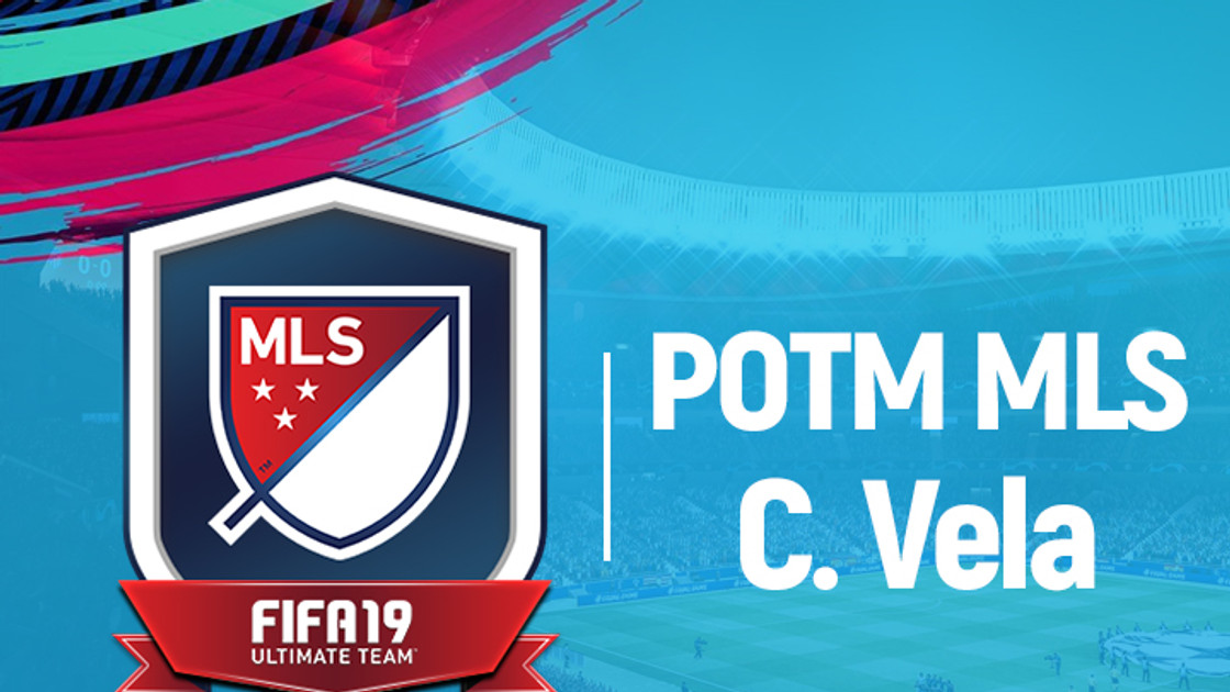 FIFA 19 : Solution DCE Carlos Vela Joueur du mois – POTM FUT