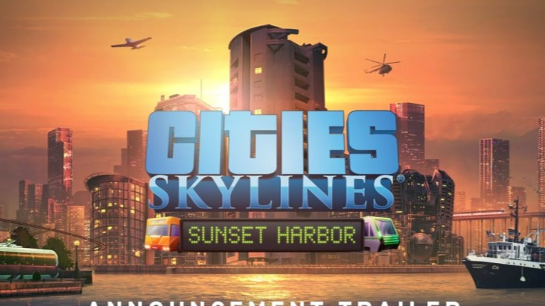 Cities Skylines : Sunset harbor, nouveau DLC - Date de sorties et infos