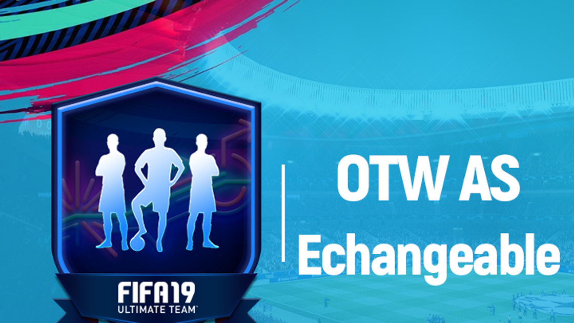 FIFA 19 : Solution DCE OTW Joueurs à surveiller échangeable