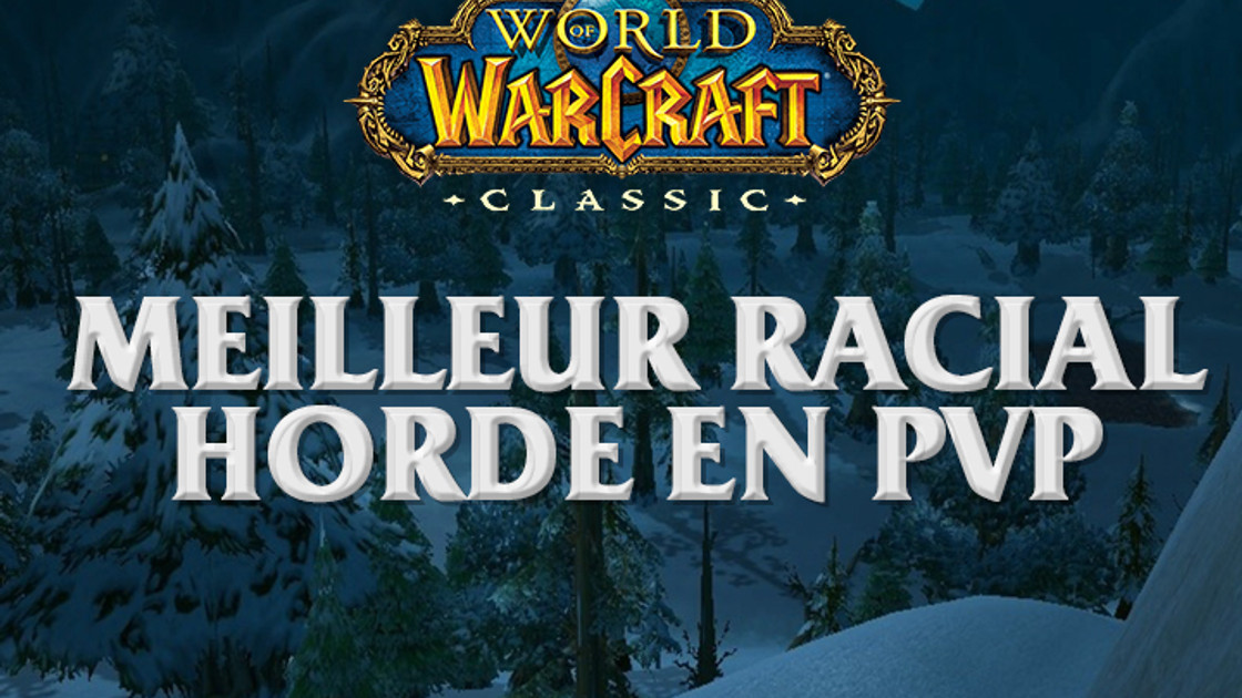 WoW Classic : Horde, la meilleure race en PvP