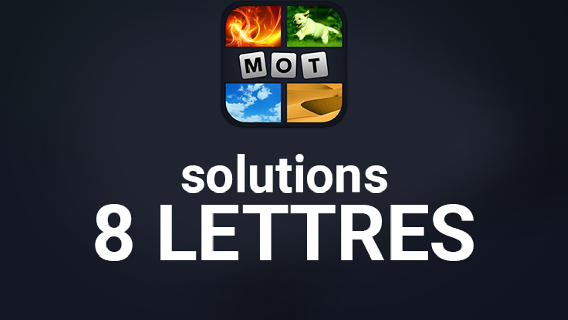 4 images 1 mot : 8 lettres, solution