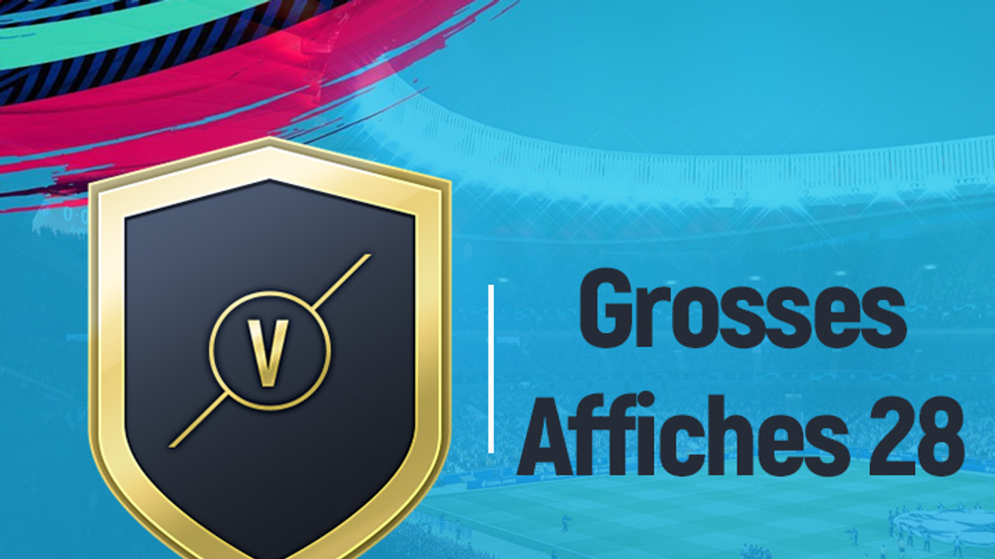 FIFA 19 : Solution DCE Grosses affiches, semaine 28