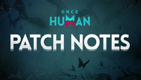 Patch note Once Human : les nouveautés de la mise à jour du 18 juillet