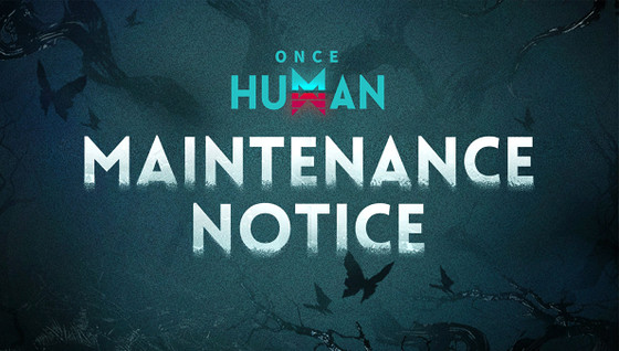 Heure de fin Maintenance des serveurs de Once Human : quand se termine la maj ?