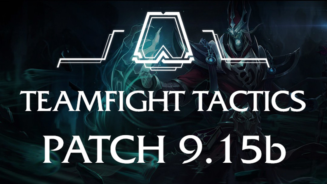 Patch TFT 9.15b : Buffs, Nerfs et équilibrage