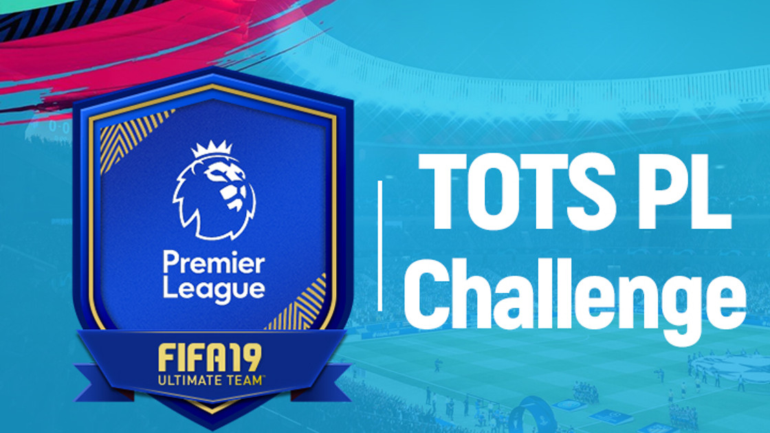 FIFA 19 : Solution DCE TOTS Premier League 2