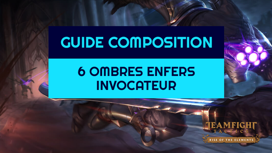 TFT : Compo 6 Ombres, Invocateur et Enfers sur Teamfight Tactics