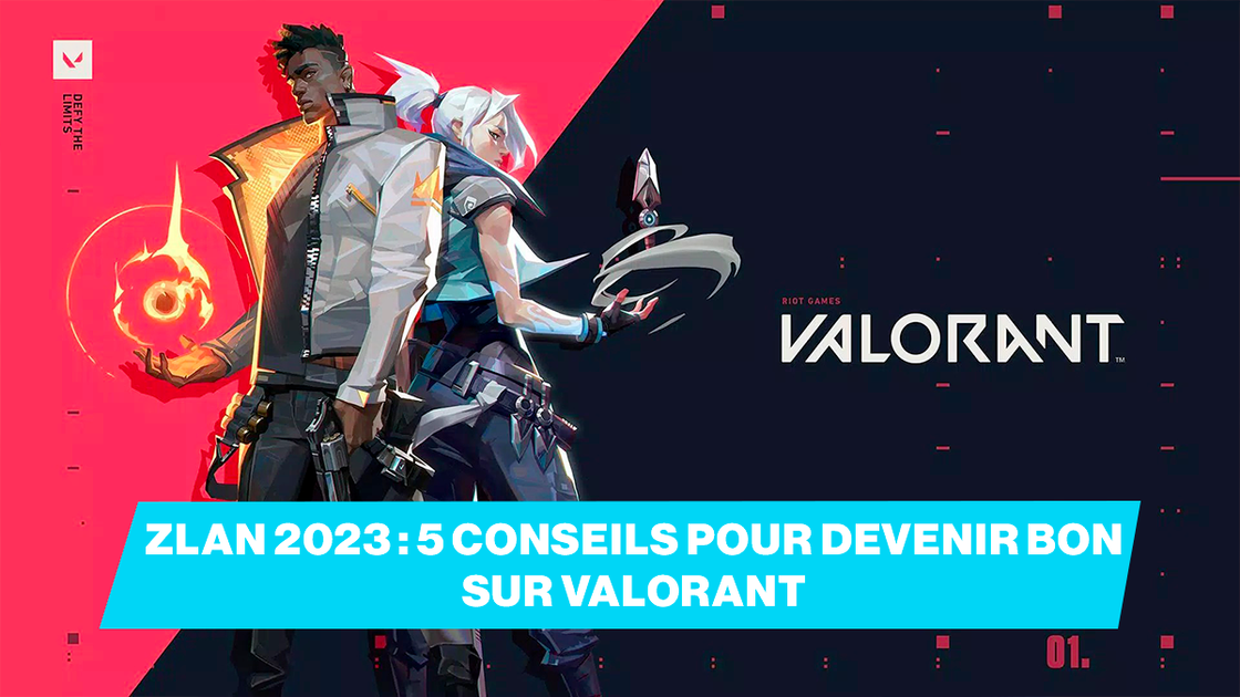 5 conseils sur Valorant pour la ZLAN 2023