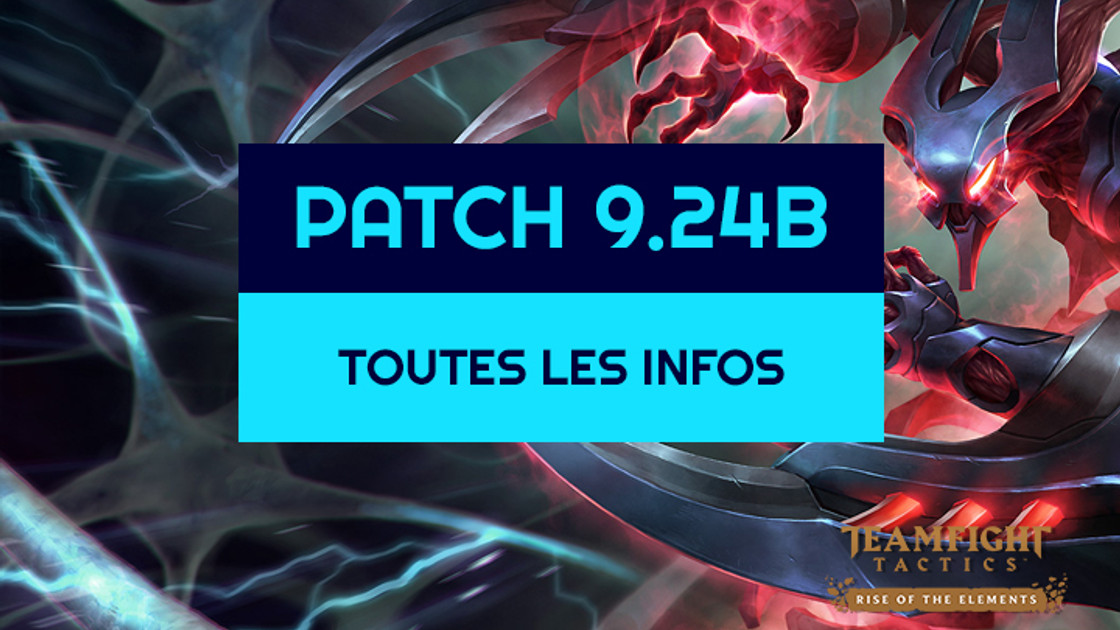 TFT : Patch 9.24b, toutes les infos sur les buffs, nerfs et nouveaux champions